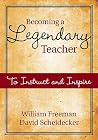 Becoming a Legendary Teacher: To Instruct and Inspire Becoming a Legendary Teacher: To Instruct and Inspire