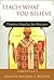 Teach What You Believe: Timeless Homilies for Deacons―Liturgical Cycle A