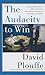 The Audacity to Win: The Inside Story and Lessons of Barack Obama's Historic Victory