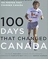 100 Days that Changed Canada by Mark  Reid