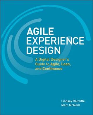 Agile Experience Design: A Digital Designer's Guide to Agile, Lean, and Continuous (Paperback)