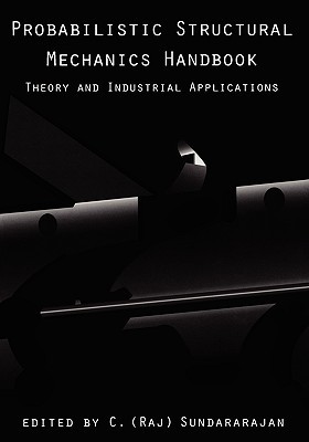 Probabilistic Structural Mechanics Handbook: Theory and Industrial Applications