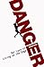 Danger: Our Quest for Excit...