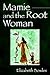 Mamie and the Root Woman