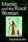 Mamie and the Root Woman