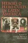 Heroes and Hero Cults in Latin America