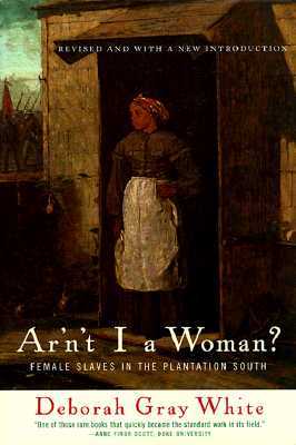 Ar'n't I a Woman?: Female Slaves in the Plantation South (Paperback)