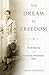 The Dream Is Freedom by Sarah Azaransky