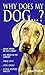 Why Does My Dog...? by John  Fisher
