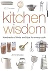 Kitchen Wisdom: Hundreds of Hints and Tips for Every Cook