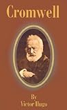 Cromwell by Victor Hugo Cromwell by Victor Hugo