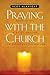 Praying with the Church: Following Jesus Daily, Hourly, Today