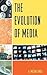 The Evolution of Media