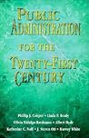 Public Administration for the Twenty-First Century Public Administration for the Twenty-First Century