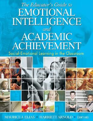 The Educator′s Guide to Emotional Intelligence and Academic Achievement: Social-Emotional Learning in the Classroom (Paperback)