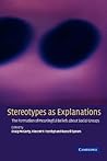 Stereotypes as Explanations: The Formation of Meaningful Beliefs about Social Groups