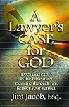 A Lawyer's Case for God: Does God exist? Is the Bible true? Examine the evidence. Render your verdict