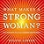 What Makes a Strong Woman? ...