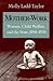 Mother-Work: Women, Child Welfare, and the State, 1890-1930 (Women, Gender, and Sexuality in American History)