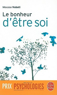 Le Bonheur D Etre Soi (French Edition)
