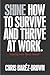 Shine: How to Survive and Thrive at Work