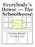 Everybody's House - The Schoolhouse: Best Techniques for Connecting Home, School, and Community