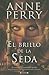 El brillo de la seda by Anne Perry