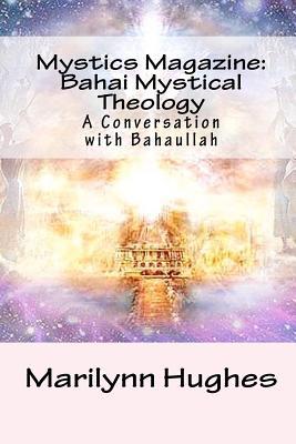 Mystics Magazine: Bahai Mystical Theology: A Conversation with Bahaullah (Paperback)