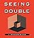 Seeing Double: Over 200 Mind-Bending Illusions