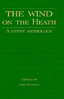 The Wind on the Heath: A Gypsy Anthology (Romany History Series)