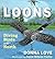Loons: Diving Birds of the North