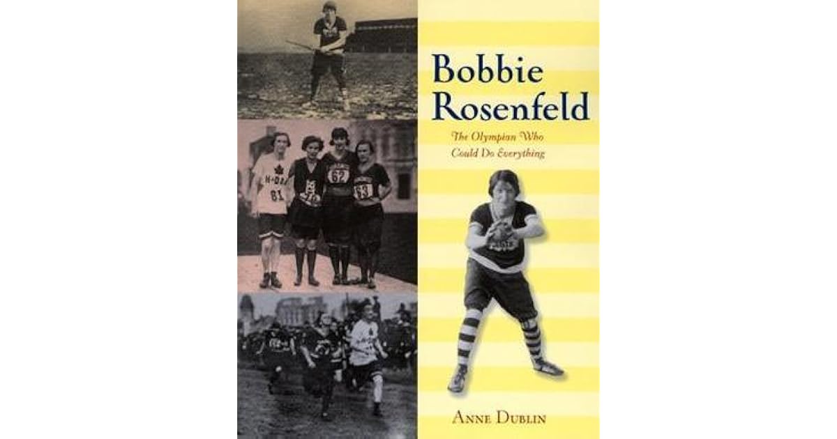 Bobbie Rosenfeld The Olympian Who Could Do Everything by Anne Dublin