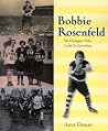 Bobbie Rosenfeld: The Olympian Who Could Do Everything Bobbie Rosenfeld: The Olympian Who Could Do Everything