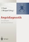 Angstdiagnostik: Grundlagen und Testverfahren Angstdiagnostik: Grundlagen und Testverfahren