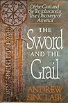 The Sword & the Grail: The Story of the Grail, the Templars & the True Discovery of America