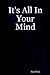 It's All In Your Mind