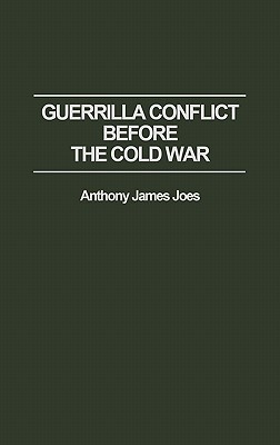 Guerrilla Conflict Before the Cold War (Hardcover)