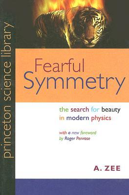 Fearful Symmetry: The Search for Beauty in Modern Physics (Paperback)