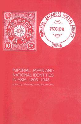 Imperial Japan and National Identities in Asia, 1895-1945 (Nordic Institute of Asian Studies Monograph Series)