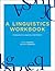 A Linguistics Workbook: Companion to Linguistics, 6th Ed