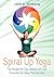 Spiral Up Yoga: Five Minute...