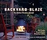 Backyard Blaze: The Outdoor-Fireplace Lifestyle Backyard Blaze: The Outdoor-Fireplace Lifestyle