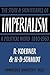 Imperialism: The Storyand Significance of a Political Word, 1840-1960