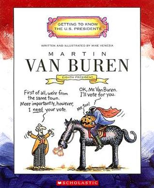 Martin Van Buren: Eighth President 1837-1841 (Getting to Know the US Presidents)