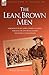 The Lean, Brown Men by Angus Buchanan