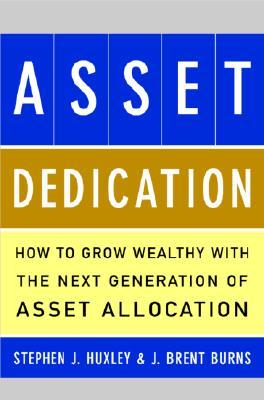 Asset Dedication: How to Grow Wealthy with the Next Generation of Asset Allocation (Hardcover)
