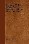 The Curse of the Village; And, the Happiness of Being Rich: Two Tales