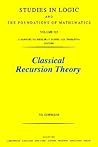 Classical Recursion Theory: The Theory of Functions and Sets of Natural Numbers, Vol. 1 (Studies in Logic and the Foundations of Mathematics, Vol. 125) Classical Recursion Theory: The Theory of Functions and Sets of Natural Numbers, Vol. 1 (Studies in Logic and the Foundations of Mathematics, Vol. 125)
