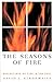 The Seasons Of Fire: Reflections On Fire In The West (Environmental Arts and Humanities Series)
