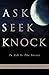 Ask Seek Knock